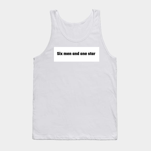 Six Men and One Star (Art Heist, Baby quote) Tank Top by ThePureAudacity